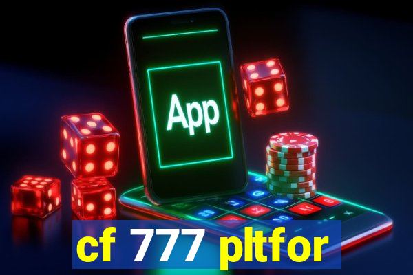 cf 777 pltfor